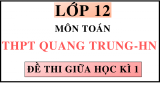 ĐỀ THI GIỮA HỌC KÌ 1 - MÔN TOÁN - THPT QUANG TRUNG - HN